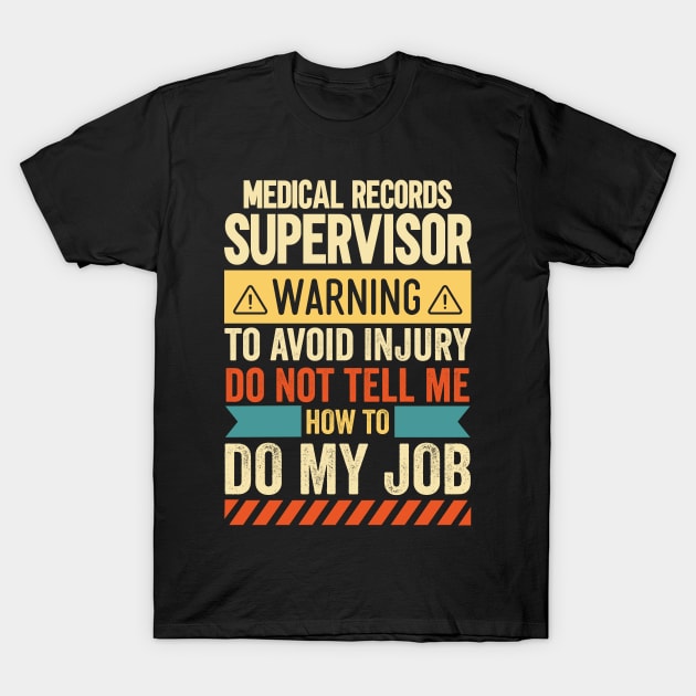 Medical Records Supervisor Warning T-Shirt by Stay Weird